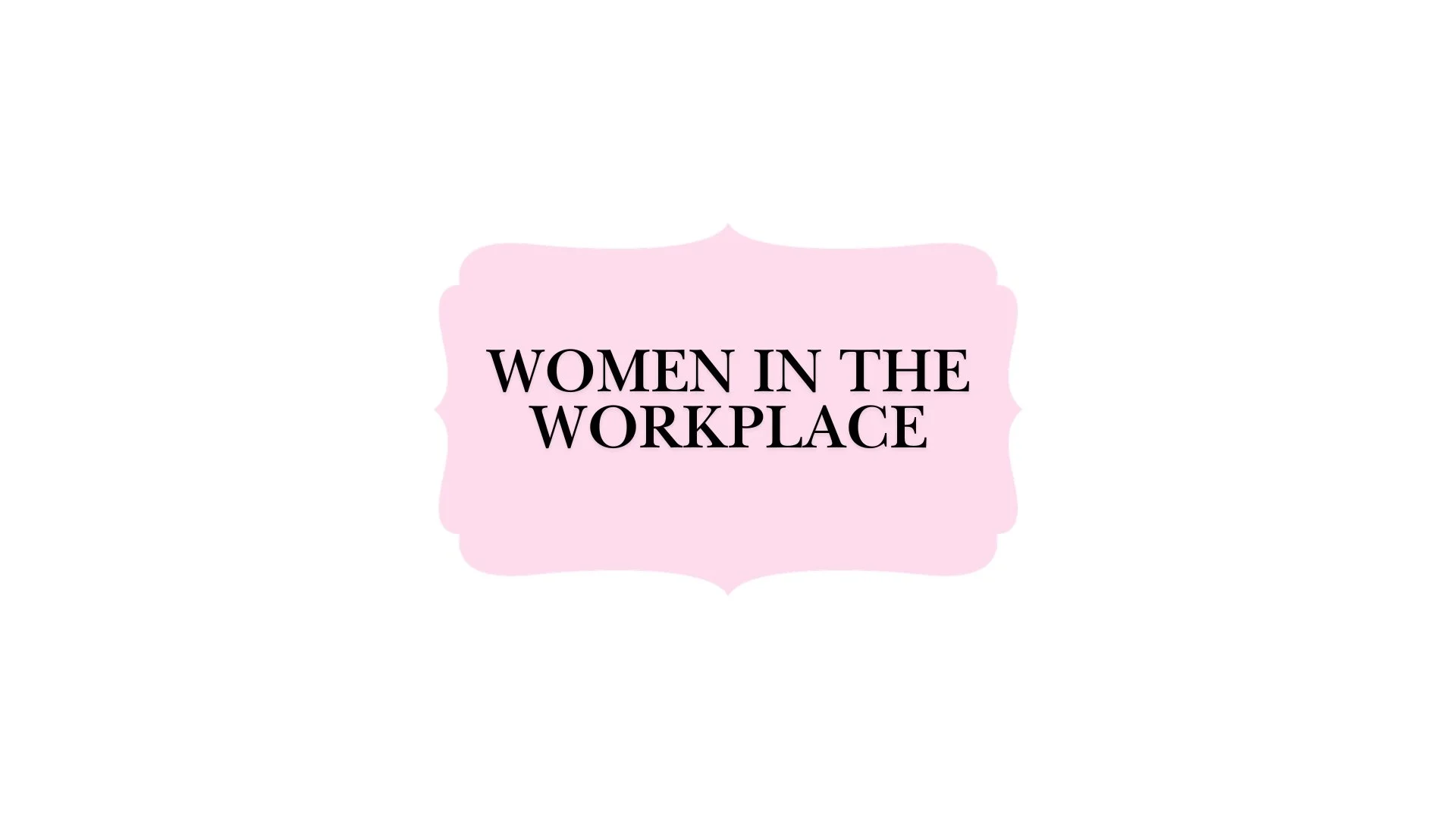 Women in the Workplace