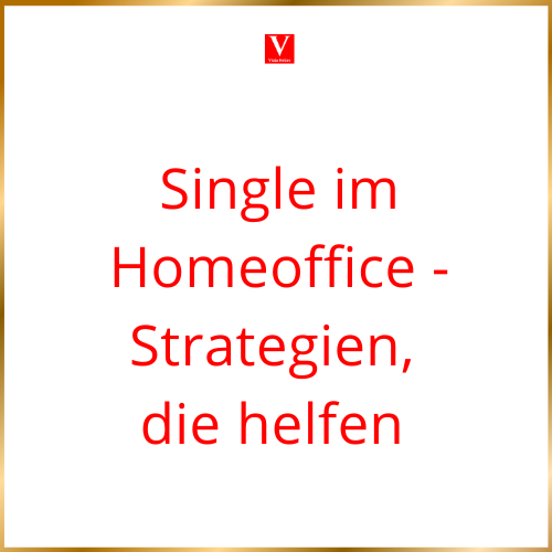 Single im Homeoffice: Strategien, die helfen