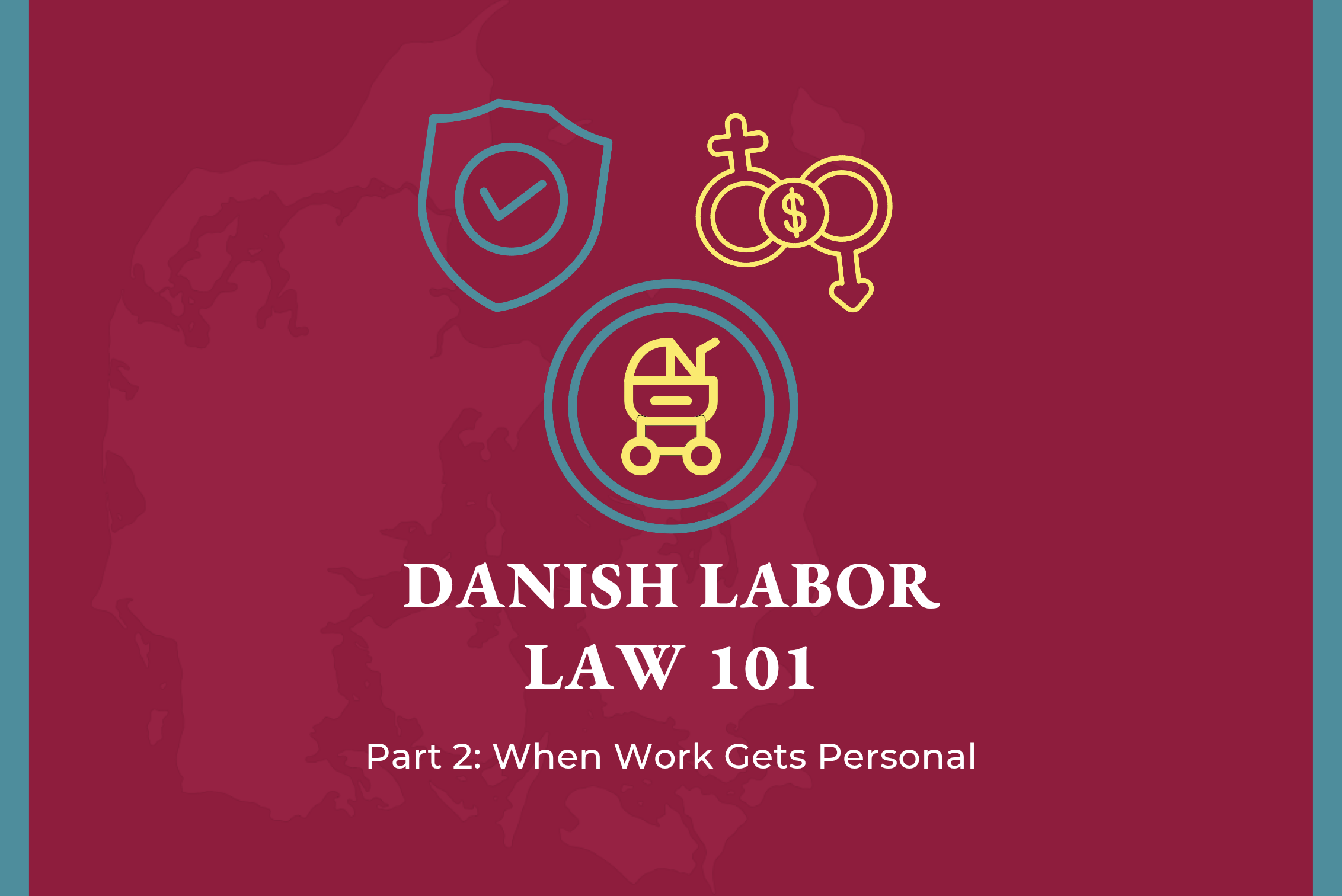 Danish Labor Law 101 part 2: When Work Gets Personal. Images here symbolize parental leave, workplace safety, and equal pay.