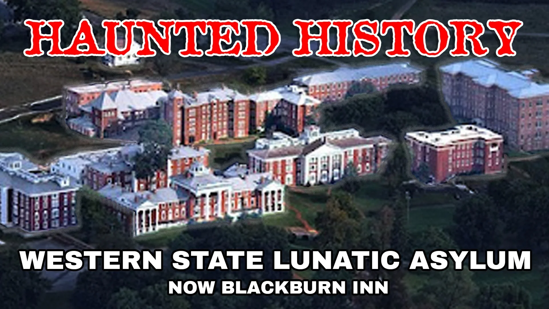 Haunted History of The Blackburn Inn Formerly the Western State Lunatic Asylum