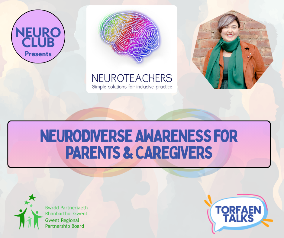 A digital flyer promoting a talk on neurodiversity awareness for parents and caregivers, presented by Neuro Club, featuring a colorful rainbow brain graphic, a smiling woman with short gray hair and a green scarf, and logos of the Gwent Regional Partnership Board and Torfaen Talks.