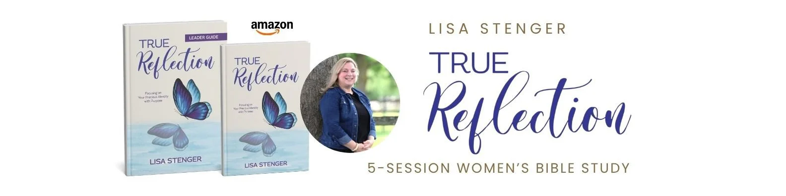"True Reflection" by Lisa Stenger, a 5-session women's Bible study banner