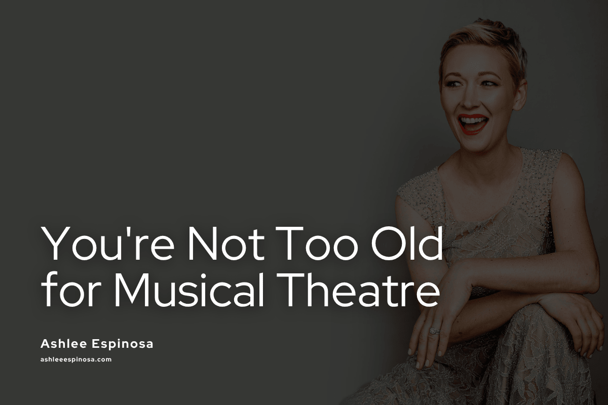 You're Not Too Old for a Career in Musical Theatre in 2026