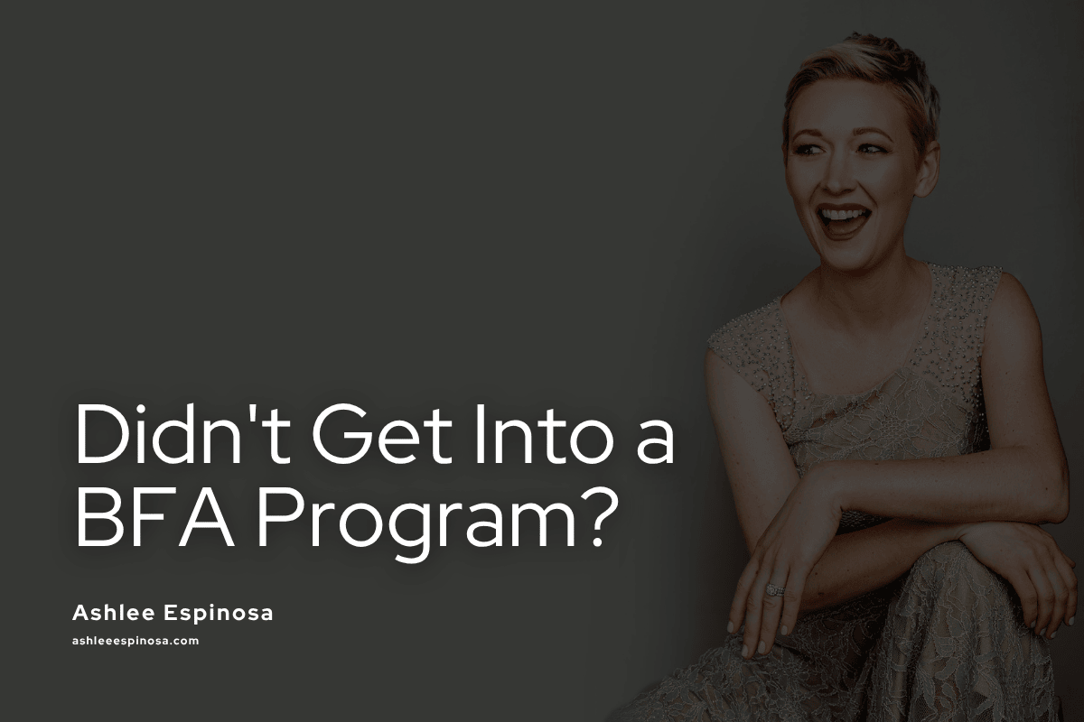 Didn't Get Into a BFA Musical Theatre Program in 2026? Here's What to Do Next