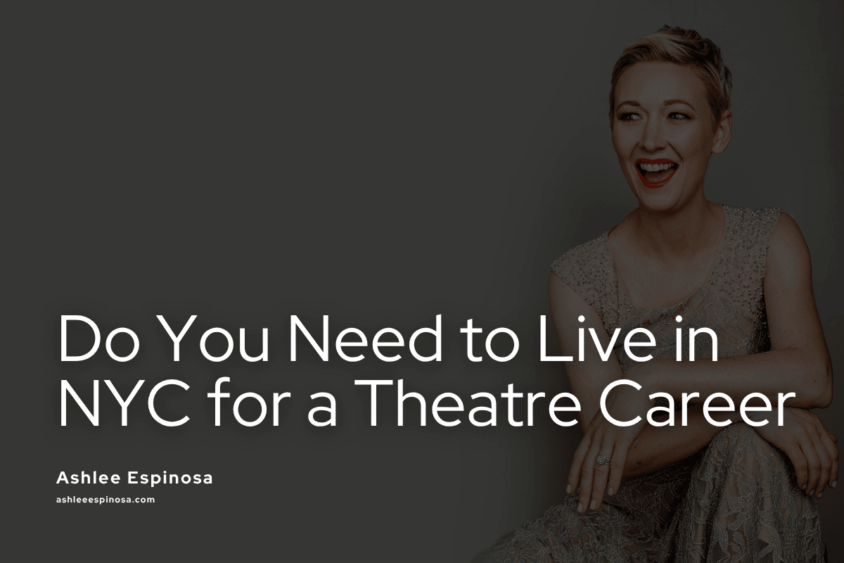 Do You Need to Live in NYC for a Musical Theatre Career in 2026?