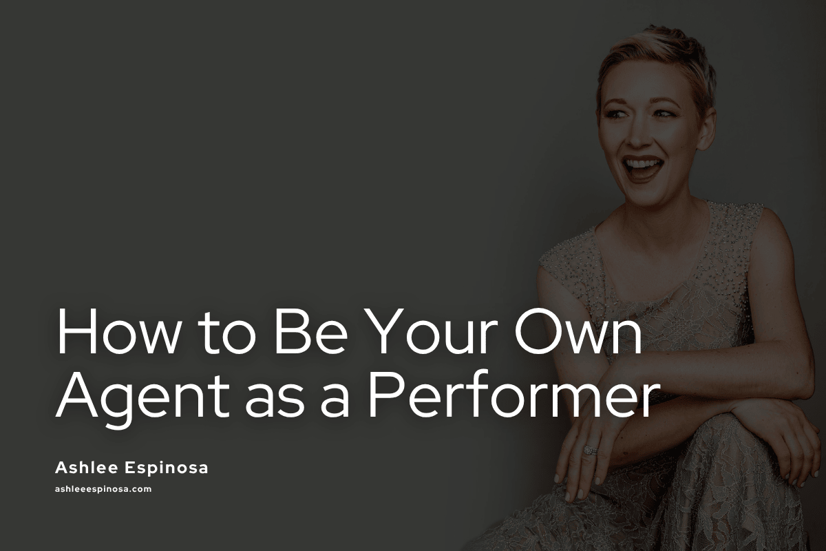 How to Be Your Own Agent as a Musical Theatre Performer in 2026