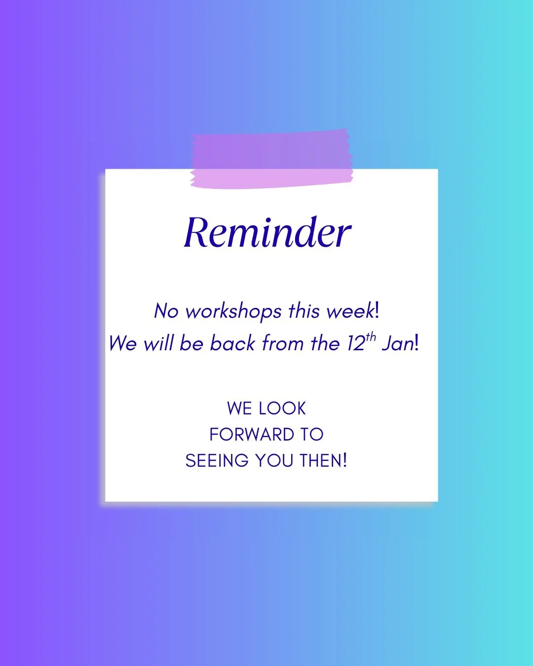 Happy New Year! 

Reminder- No workshops this week!
