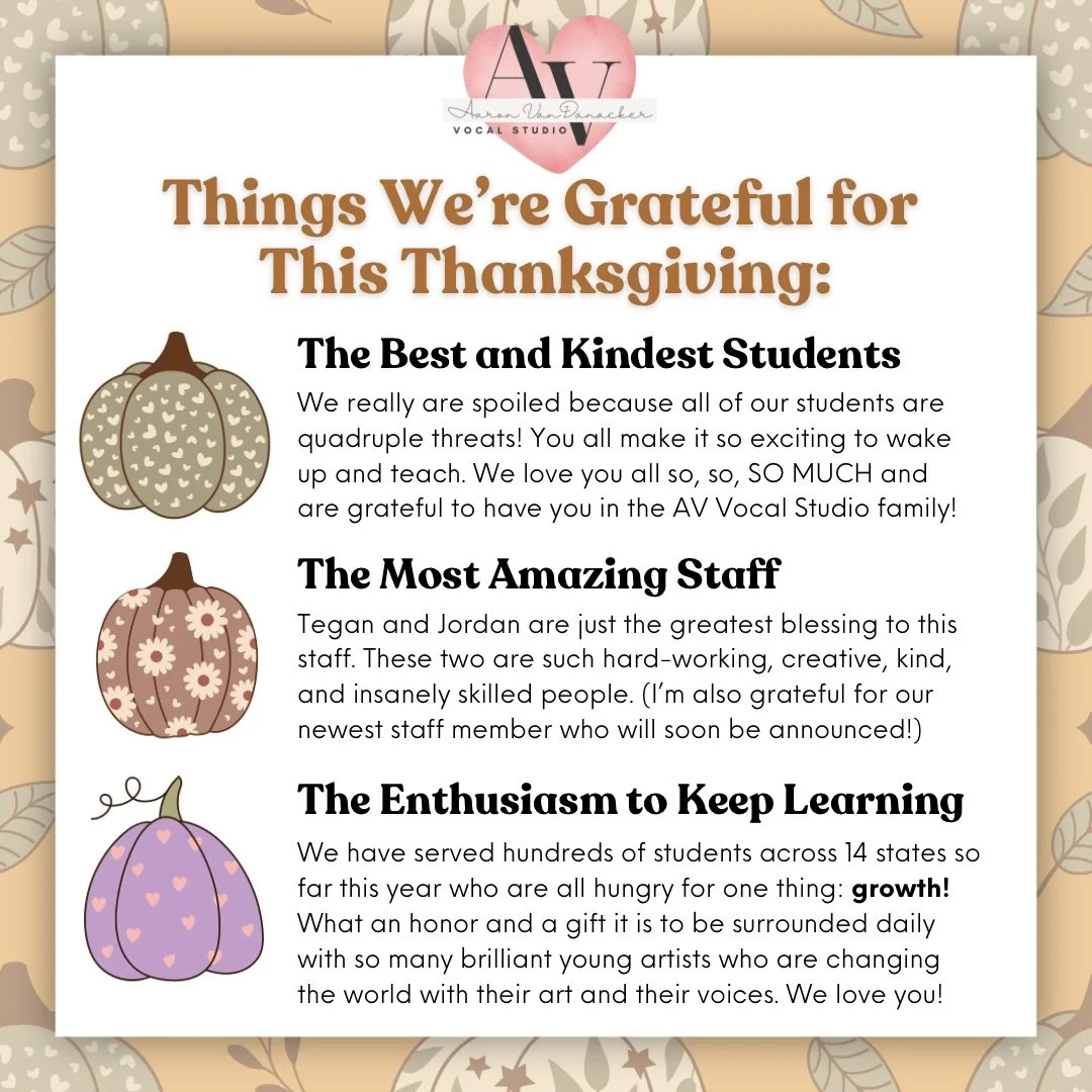 Happy Thanksgiving from AV Vocal Studio to YOU! ❤️ I want to express from the bottom of my heart the profound gratitude I feel each and every day to be surrounded by such amazing young artists and collaborators. 

Story time: My mother was the greate