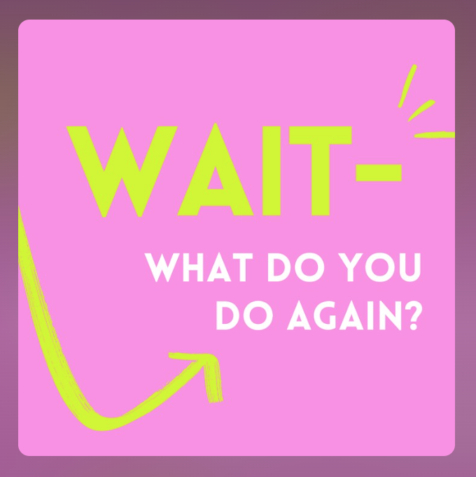 Wait - What Do You Do Again?