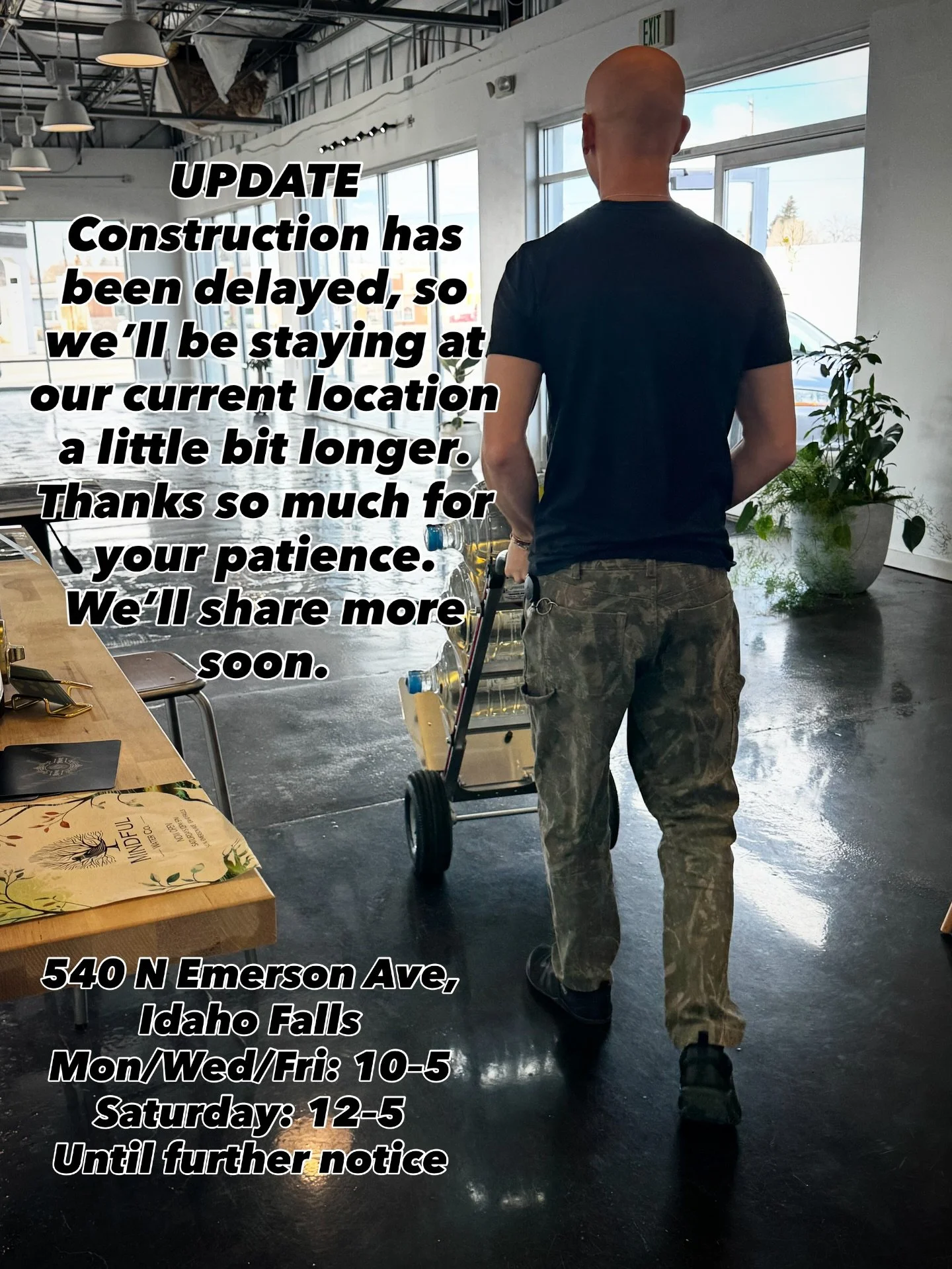 A quick heads up. Construction delays mean we&rsquo;re staying put for a little bit. Same spot, same hours. More soon. 
We&rsquo;ll keep you updated. Until then&hellip;
540 N Emerson Ave, Idaho Falls
Mon/Wed/Fri: 10&ndash;5
Saturday: 12&ndash;5