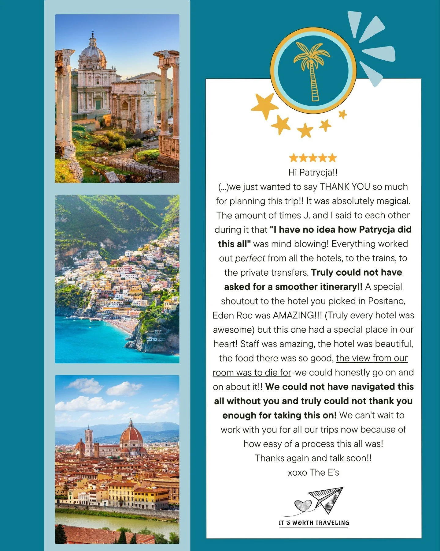 12 days. Rome. Positano/Capri. Florence/Tuscany. Milan.

Flights. 4 Hotels. 3 Trains. 3 Private drivers. 1 Airport Bus. 5 prearranged tours. Countless sightseeing suggestions.

All handled by It's Worth Traveling from start to finish.

A custom itine