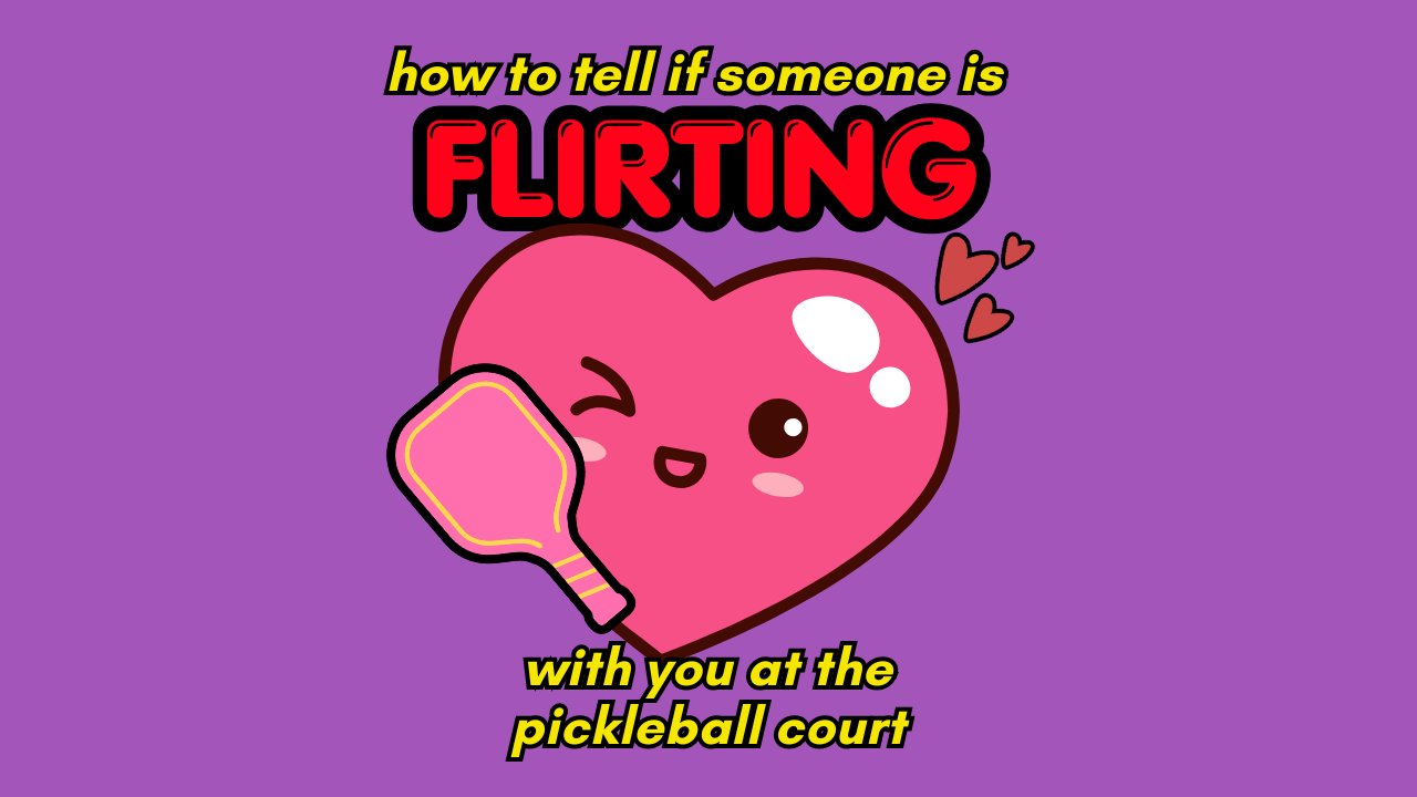 How to Tell If Someone Is Flirting With You at the Pickleball Court