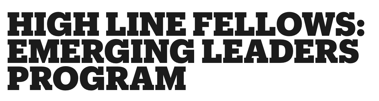 High Line Fellows: Emerging Leaders Program
