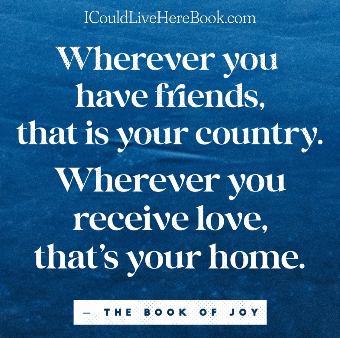 Listening to &lsquo;The Book of Joy&rsquo; by the Dalai Lama, Desmond Tutu, and Douglas Abrams, I was struck by this Tibetan saying that beautifully mirrors my feelings about home and belonging after decades of travel and 13 years of extended stays a