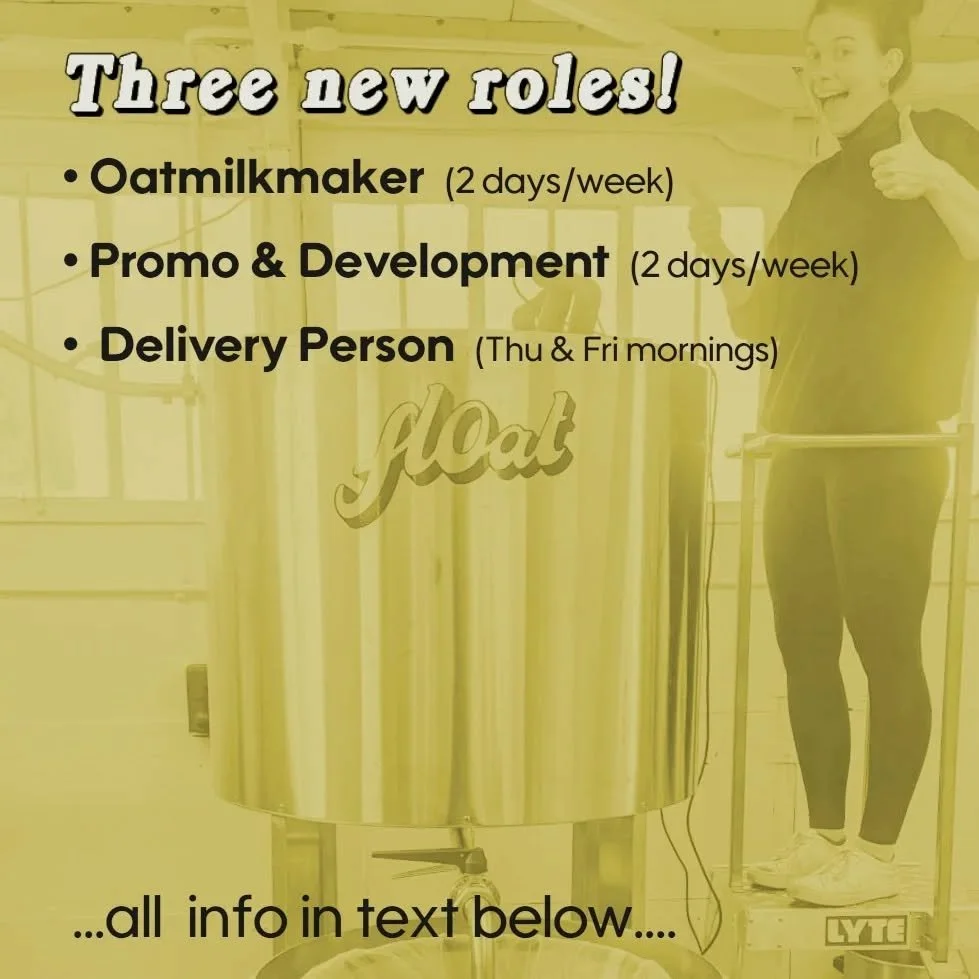 Float has a few new roles available - if you'd like to play a part in re-localising food systems or would simply like to do a more physical, hands-on job in our oatmilk nano-brewery, read below! All roles are paid at the Bristol Living Wage rate. To 