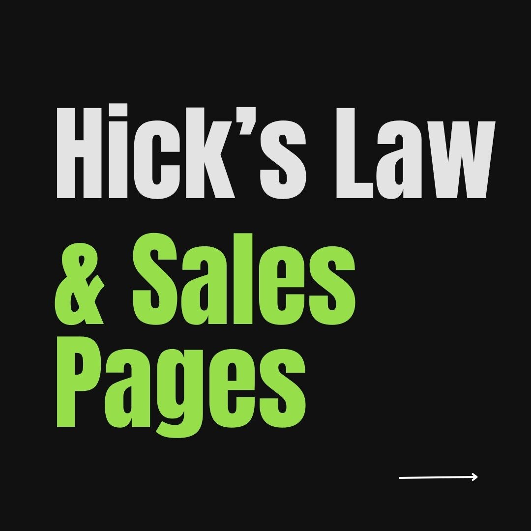 Hick's law is the basic principle of UX that you should apply to create optimized sales pages.

It states that &quot;The more alternatives you offer your users, the longer it will take them to make a choice&quot;

It is important to apply this princi