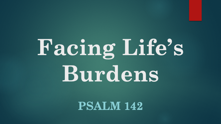 Facing Life’s Burdens
