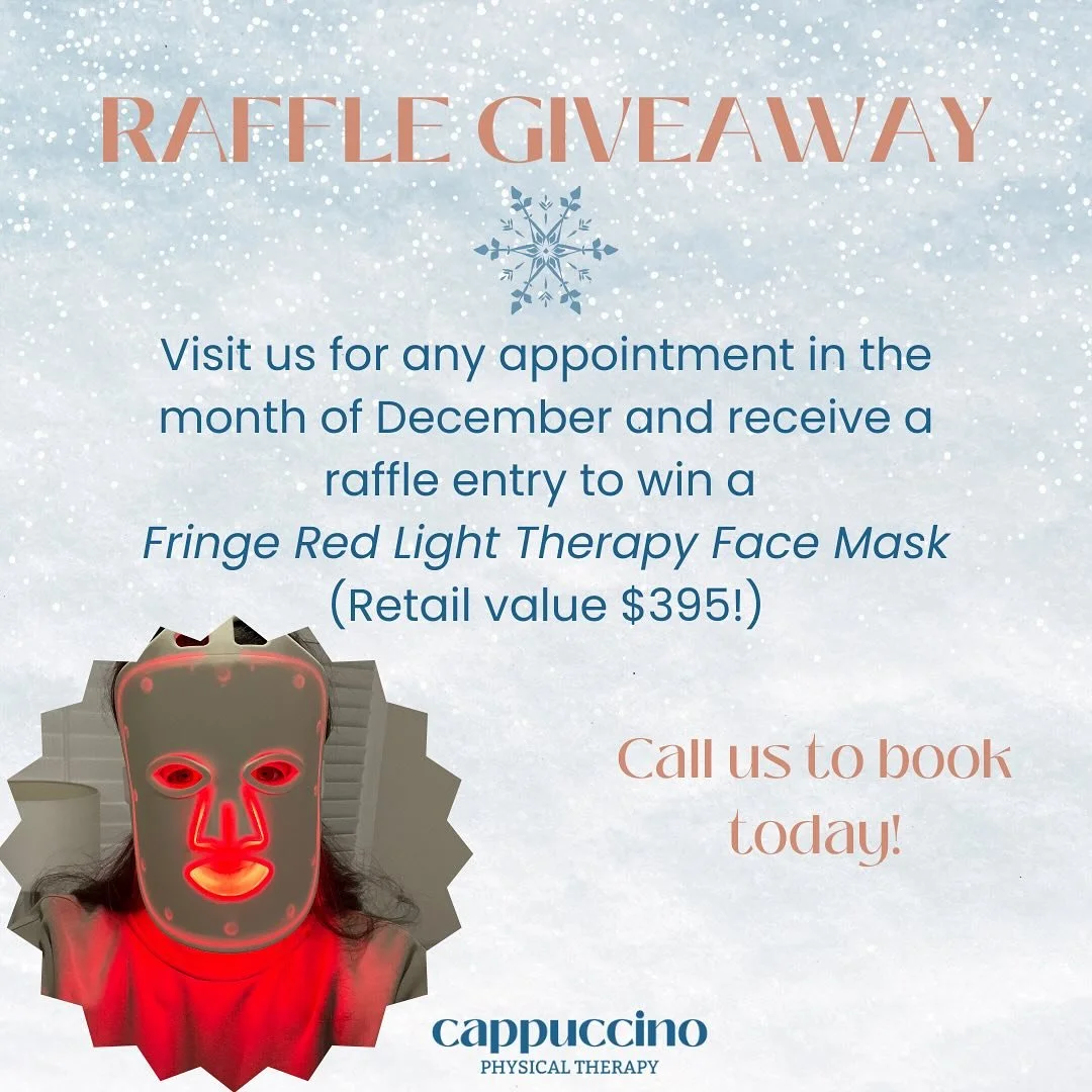 CURRENT PATIENTS: 

For the month of December, for every appointment you attend, you will be given a raffle ticket to win a Red Light Therapy Face Mask from @fringehealings! 

This is our gift to you this year. 💗💗

New to Cappuccino PT? Now would b