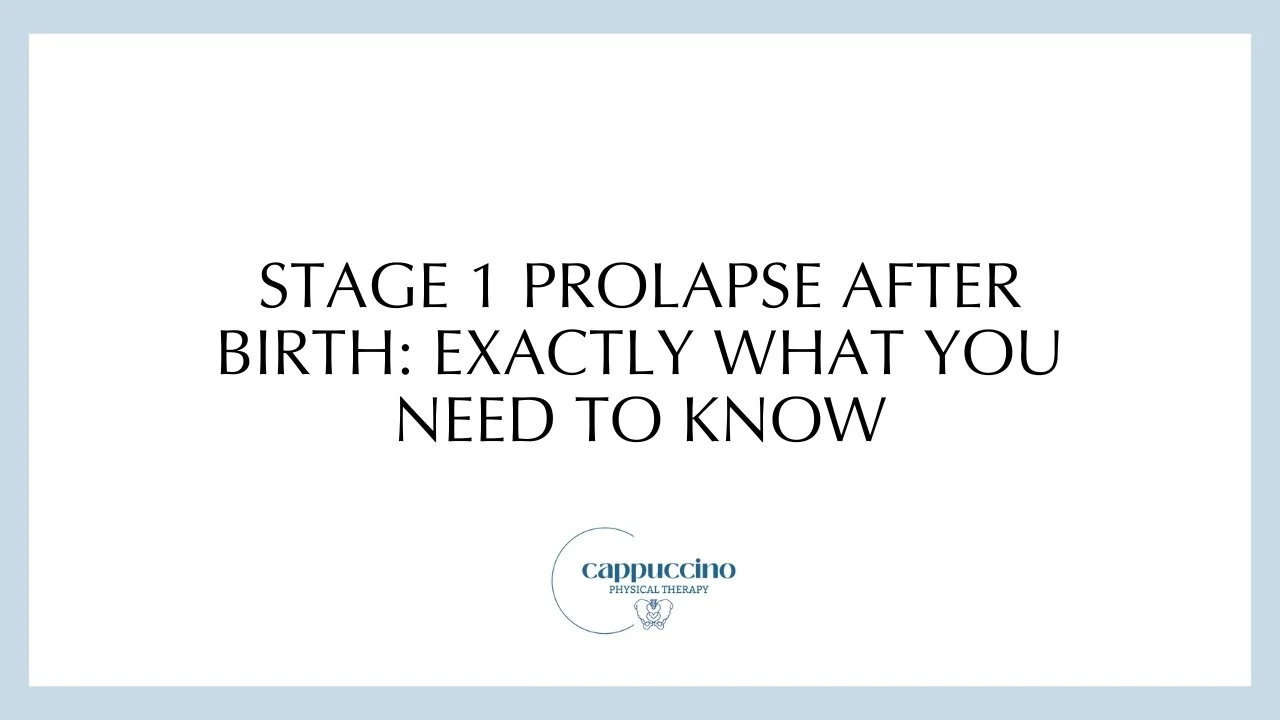 Stage 1 Prolapse After Birth: Exactly What You Need to Know
