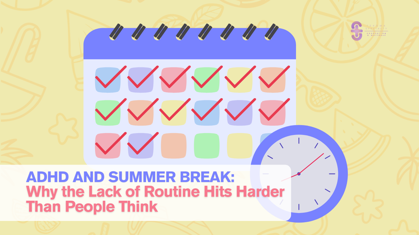 ADHD and Summer Break: Why the Lack of Routine Hits Harder Than People Think