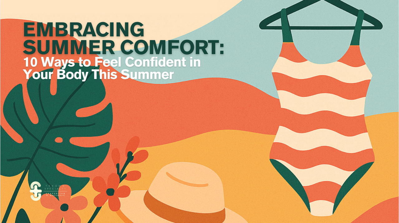 Embracing Summer Comfort: 10 Ways to Feel Confident in Your Body This Summer