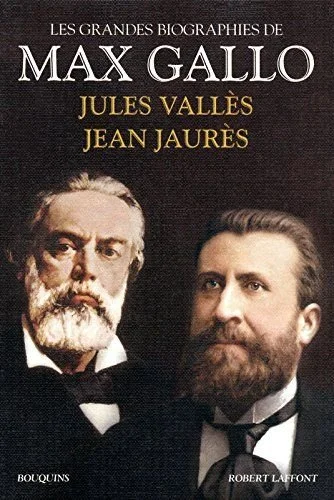 Jean Jaurès - Jules Vallès de Max GALLO….jpeg