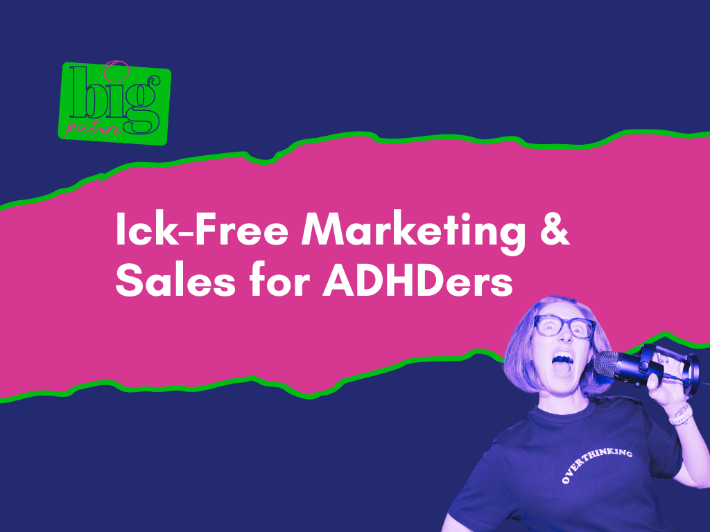 Ick Free Marketing &amp; Sales for ADHDers Masterclass