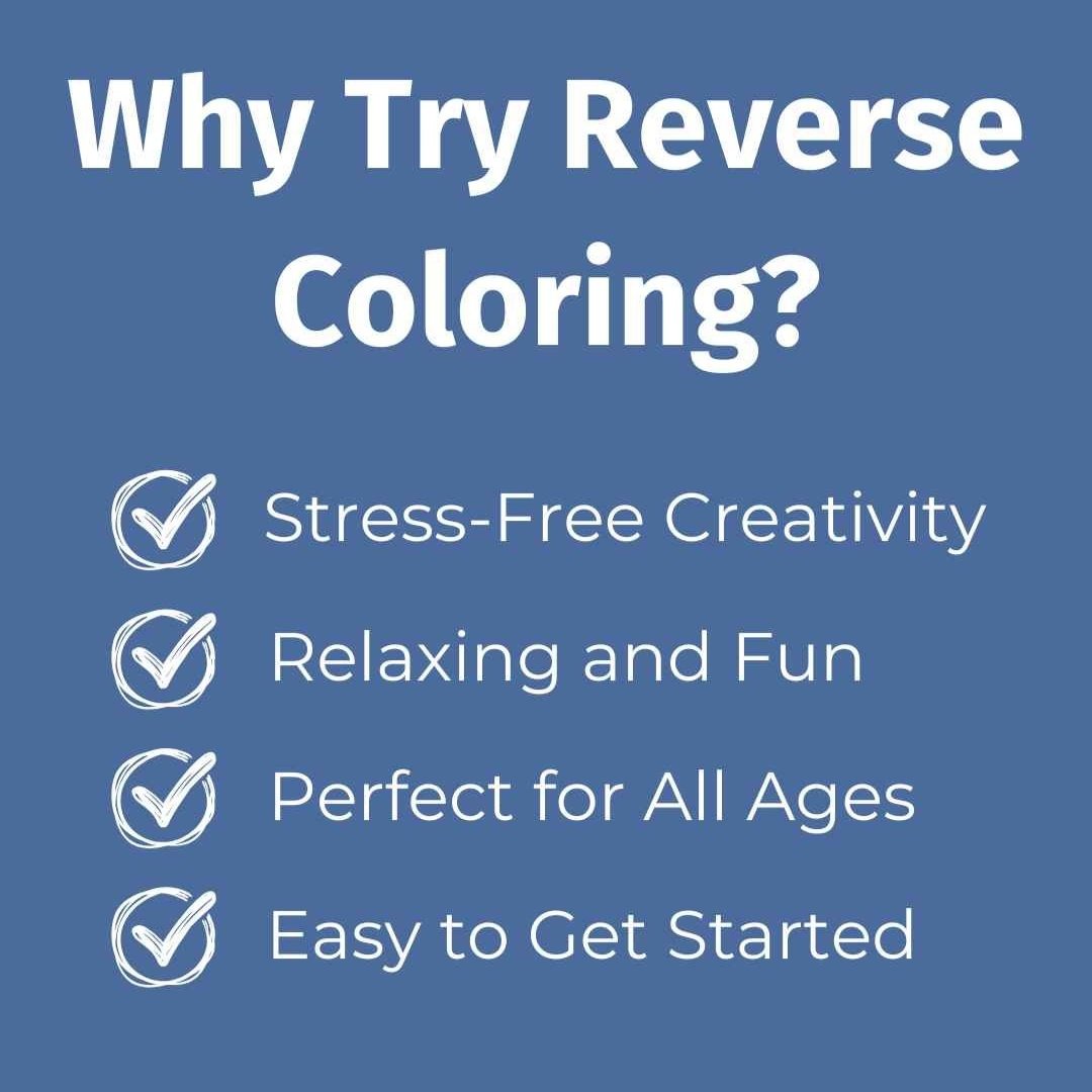 Why Try Reverse Coloring? infographic with four benefits listed: stress-free creativity, relaxing and fun, perfect for all ages, easy to get started