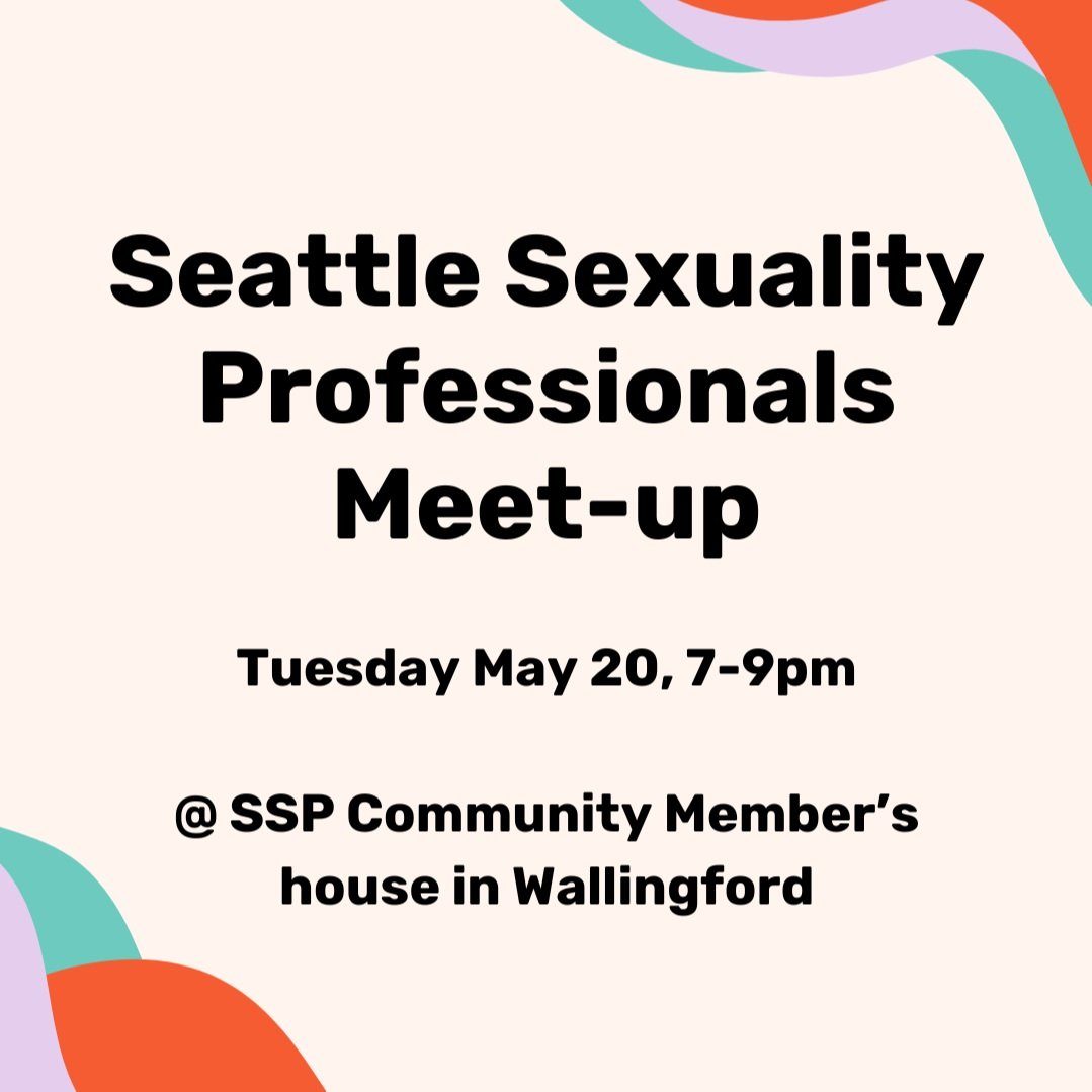Seattle Sexuality Professionals Meet-Up | May 20, 2025