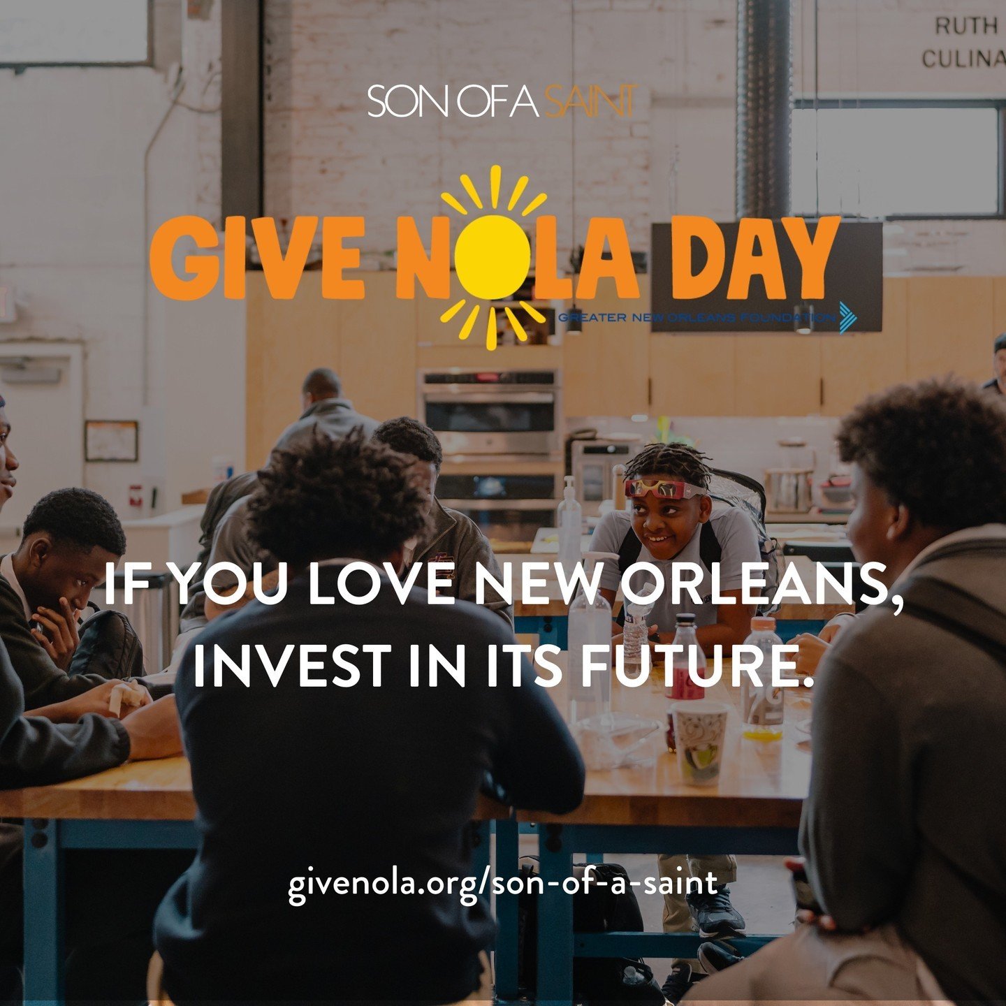 Son of a Saint is proud to reengage with the community on GiveNOLA Day and participate in this uniquely special 24-hour fundraising event hosted by the Greater New Orleans Foundation. 

This is the time to inspire people to give generously to the non