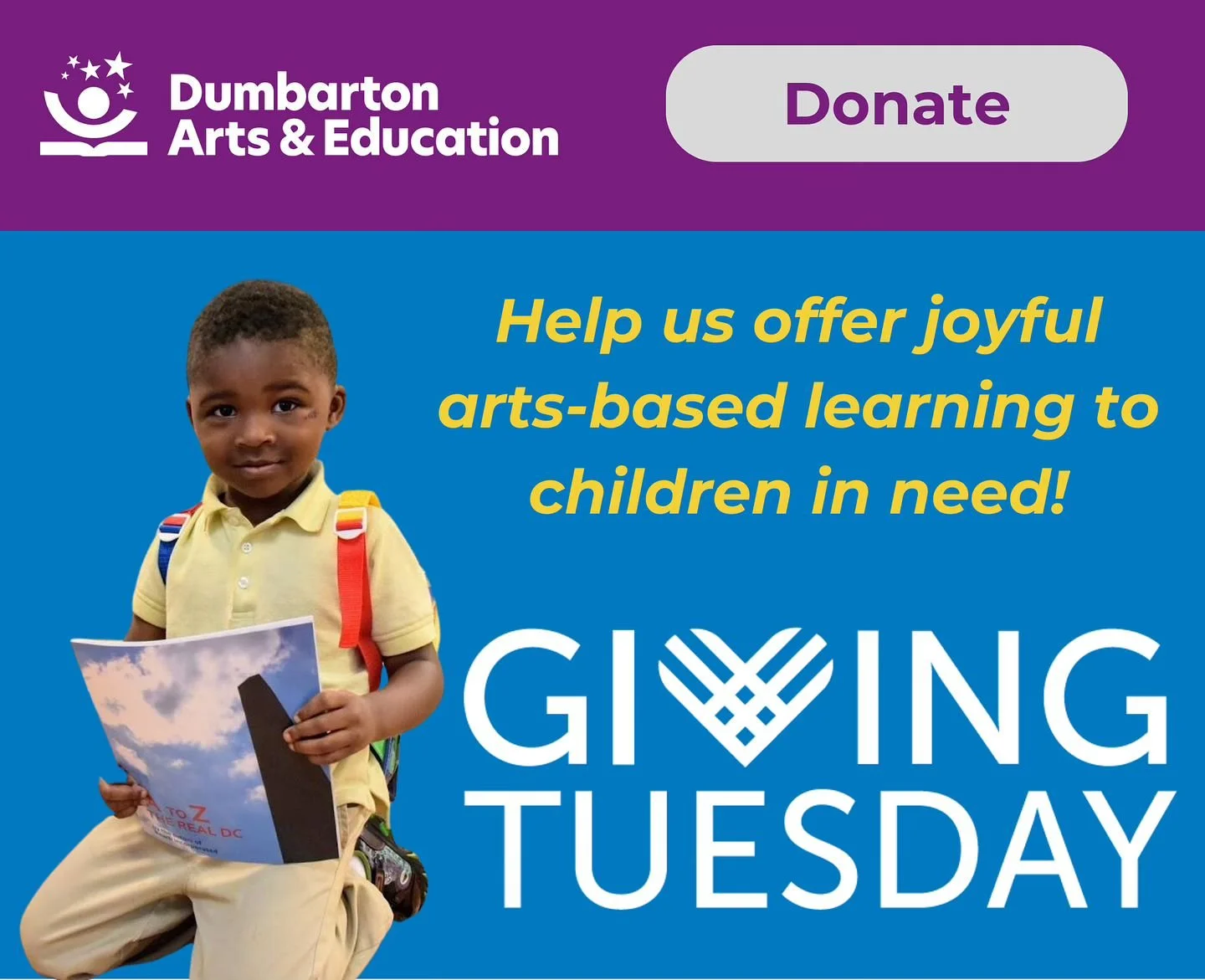 Giving Tuesday is a celebration of the generosity that brings our community together to ensure children in underserved communities have a brighter future.

We know there are many worthy organizations asking for your support today, but the arts are tr