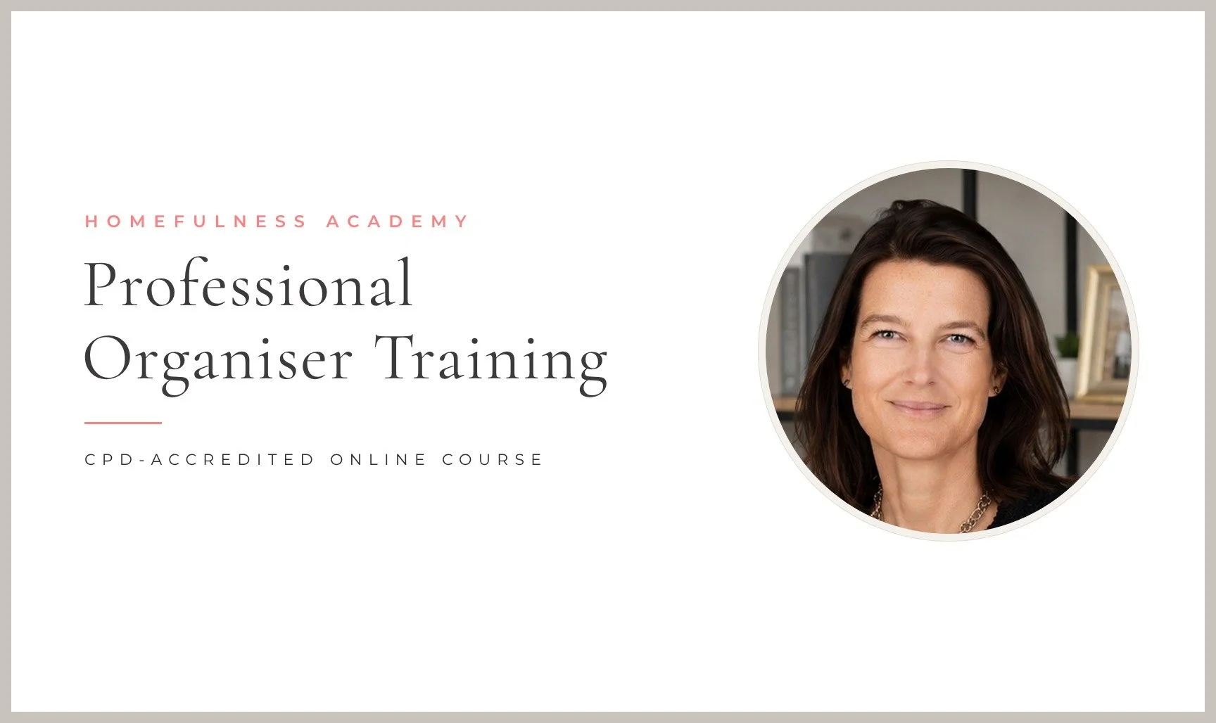 Professional Organiser Training, the CPD-accredited online course by Homefulness Academy