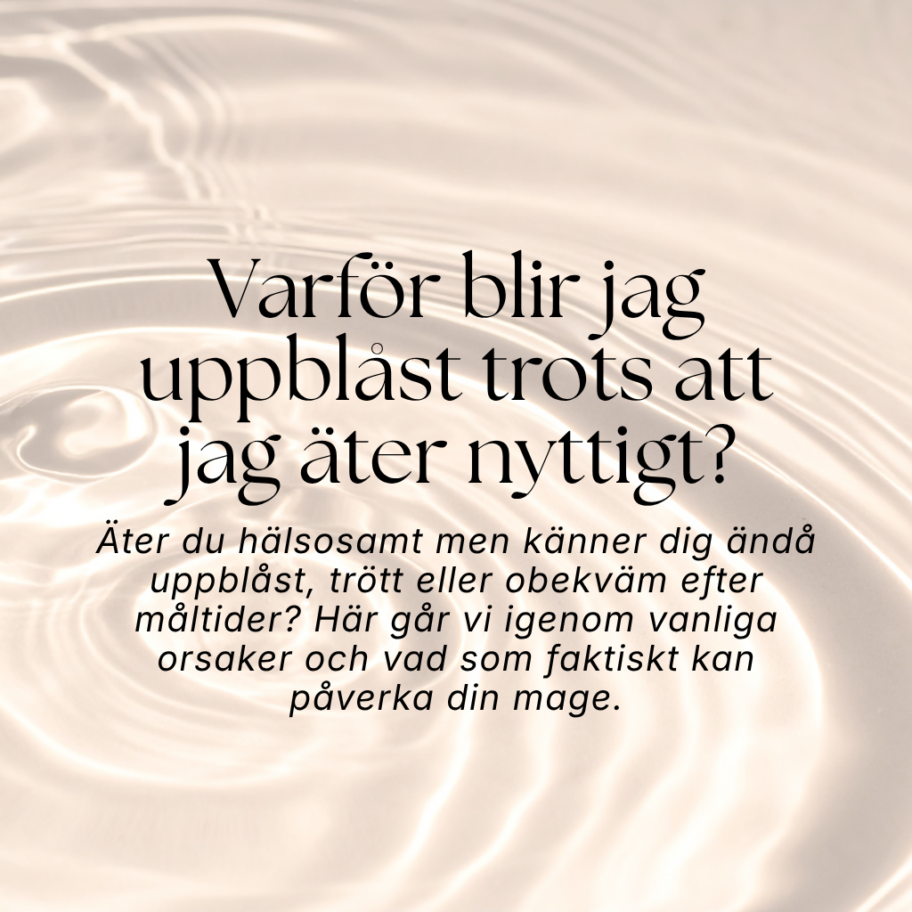 Varför blir jag uppblåst trots att jag äter nyttigt?