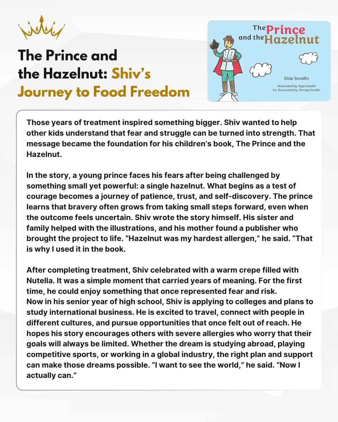 ✨ The Prince and the Hazelnut: Shiv&rsquo;s Journey to Food Freedom

🌰📖 What began as a frightening childhood allergy turned into an inspiring journey of courage and hope.

At just five years old, Shiv Sondhi experienced a severe reaction to hazeln