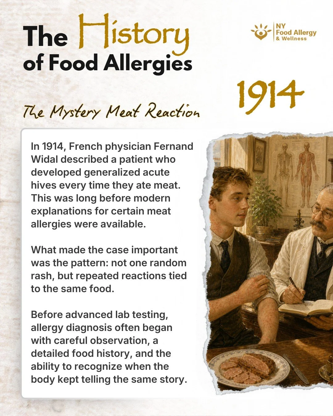 🥩 The History of Food Allergies: 1914

In 1914, French physician Fernand Widal wrote about a patient who developed generalized acute urticaria every time he ate meat.

At the time, doctors did not have the modern allergy tools we rely on today. But 