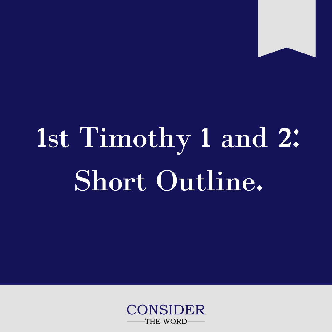 1st Timothy 1 &amp; 2: Short Outline.