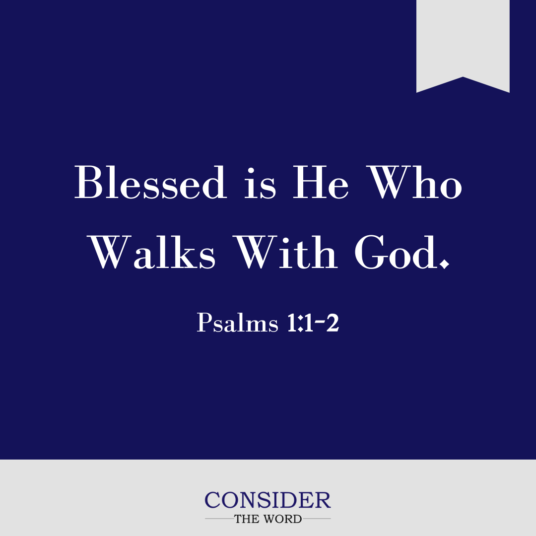 Blessed is He Who Walks With God.