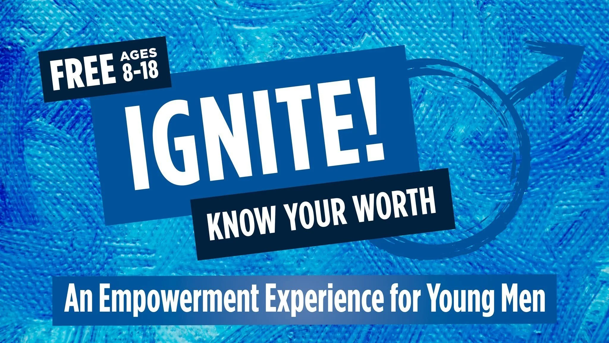IGNITE! Know Your Worth: An Empowerment Experience for Young Men