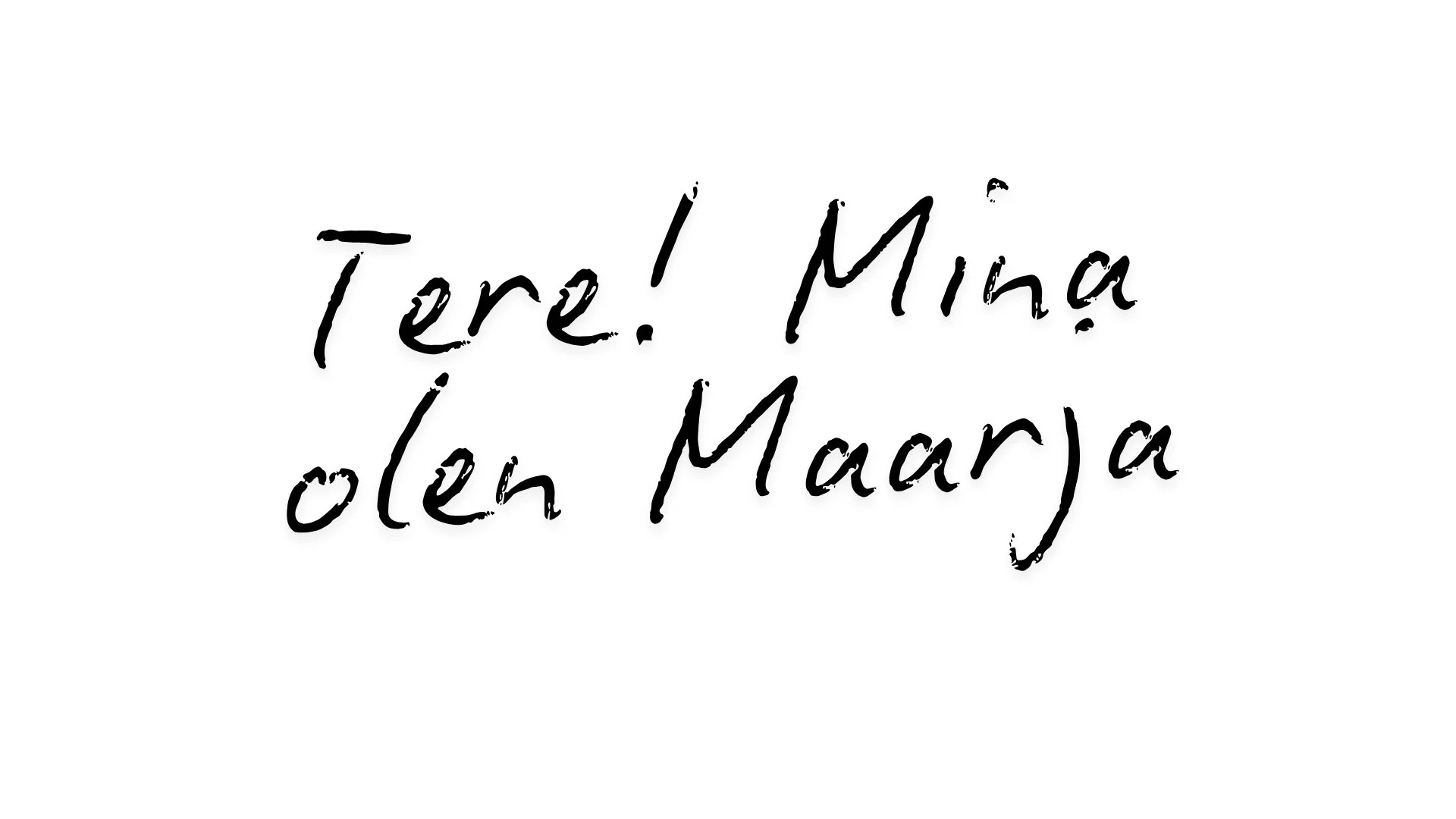 Handwritten text in black ink reads: 'Tere! Mina olen Maarja" on a white background.