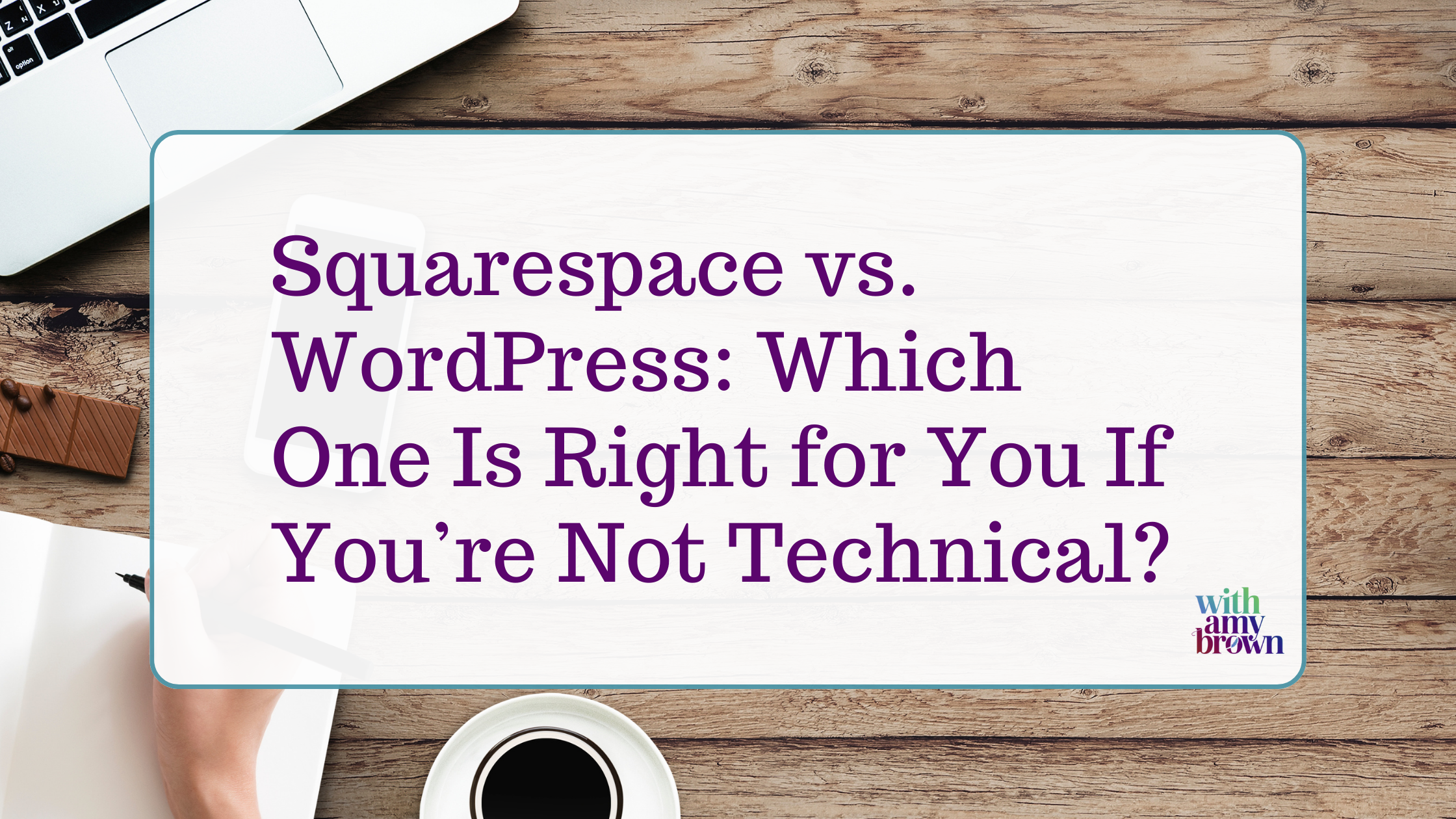 Squarespace vs. WordPress: Which One Is Right for You If You’re Not Technical?