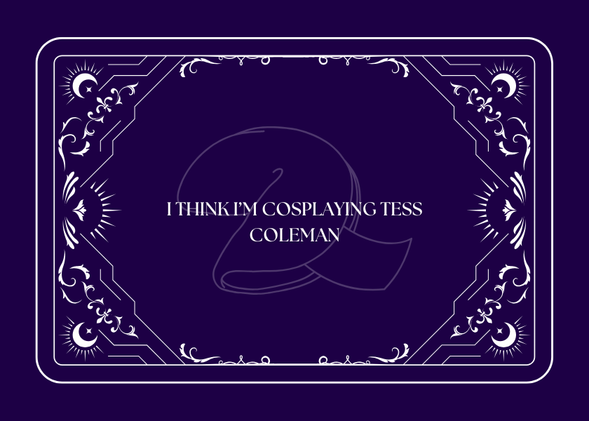 i think i'm cosplaying tess coleman