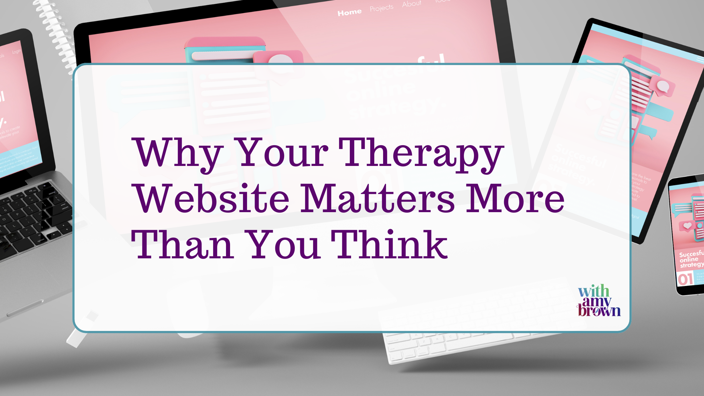 Why Your Therapy Website Matters More Than You Think
