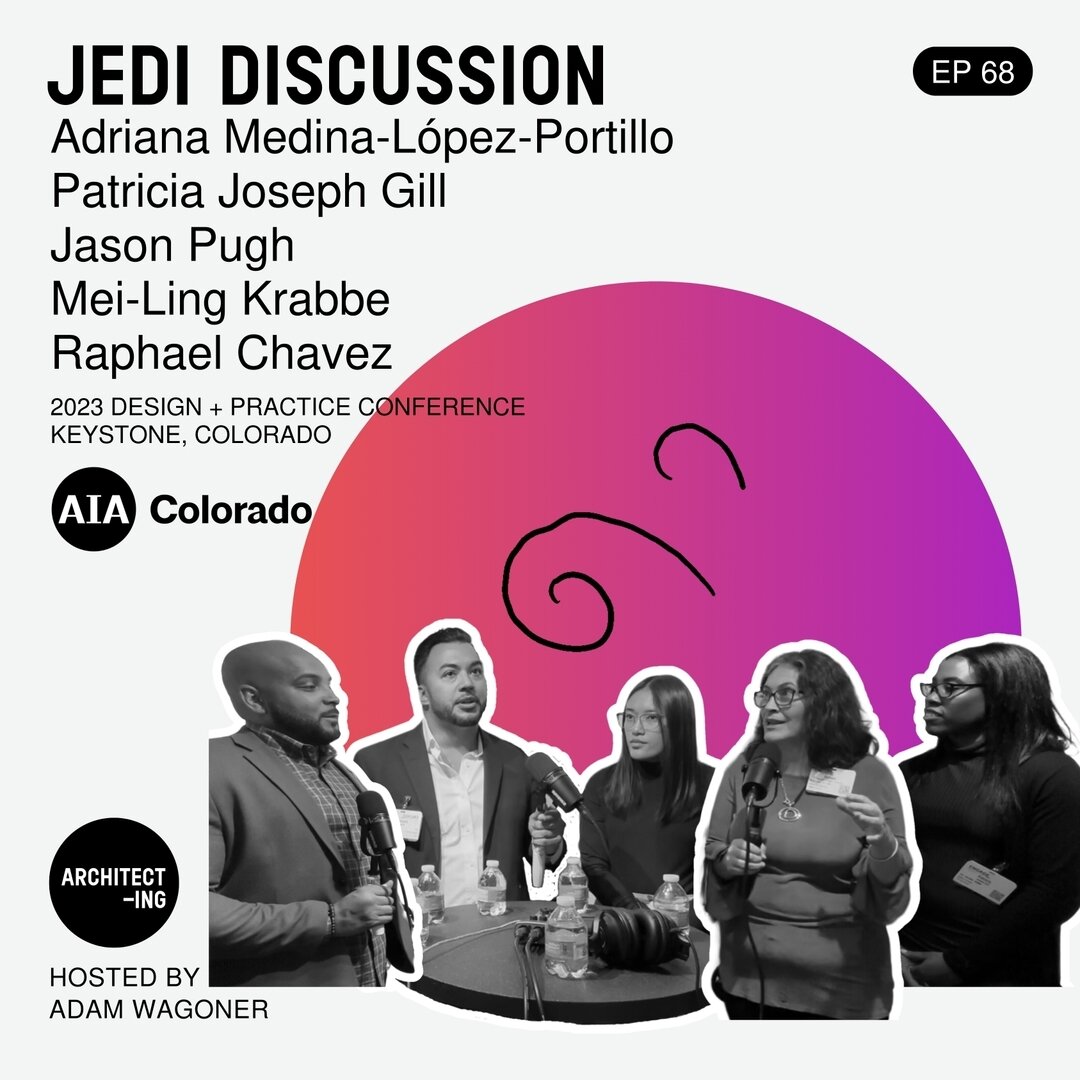 As part of our AIA Colorado Conference series, Adriana Medina-L&oacute;pez-Portillo, Jason Pugh, Mei-Ling Krabbe, Raphael Chavez, and Patricia Joseph Gill join the show to talk about the importance of diversity and inclusion within the architecture d