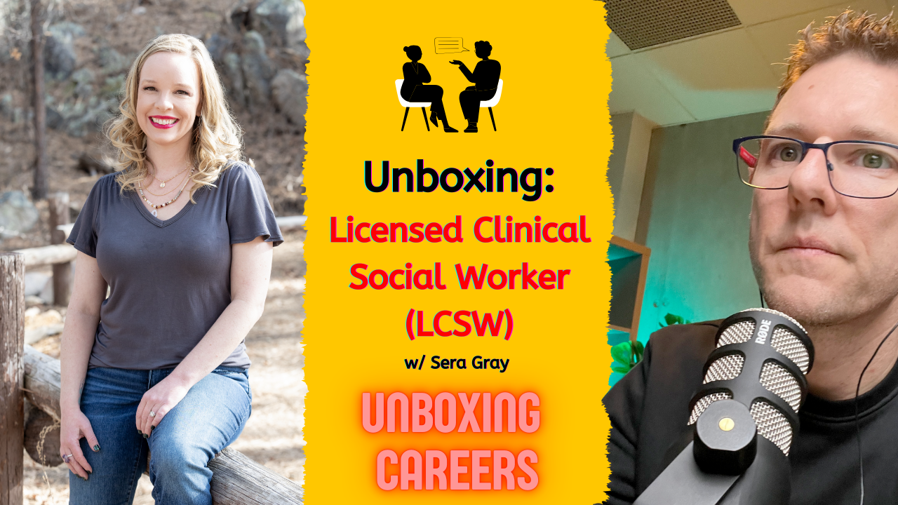 Unboxing Careers Podcast - The Realities of Being a Licensed Clinical Social Worker