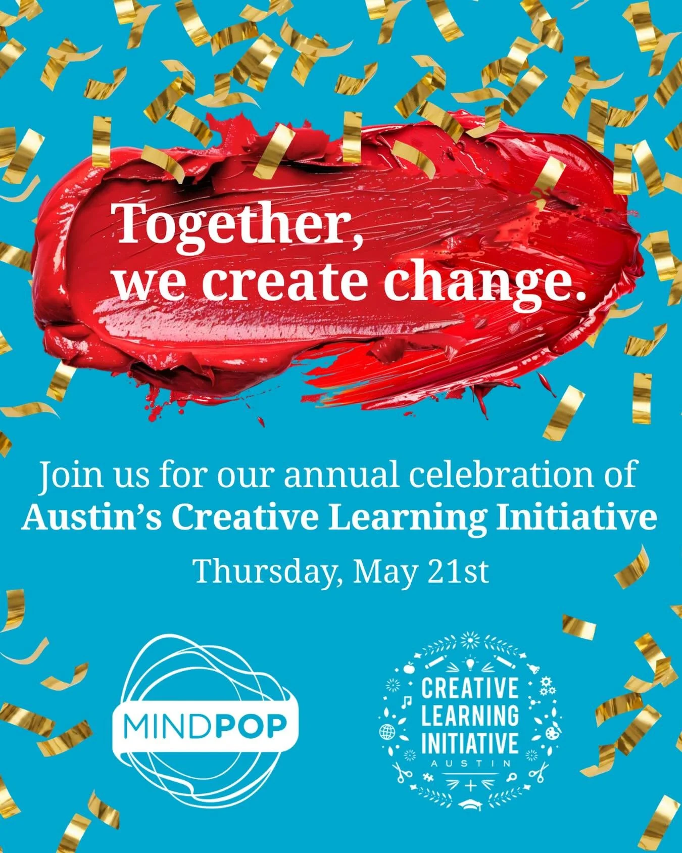 Please join the MINDPOP and AISD CLI community as we toast another successful year of the nationally recognized Creative Learning Initiative and its mission of providing a quality, arts-rich education. You are the reason Austin students in and out of