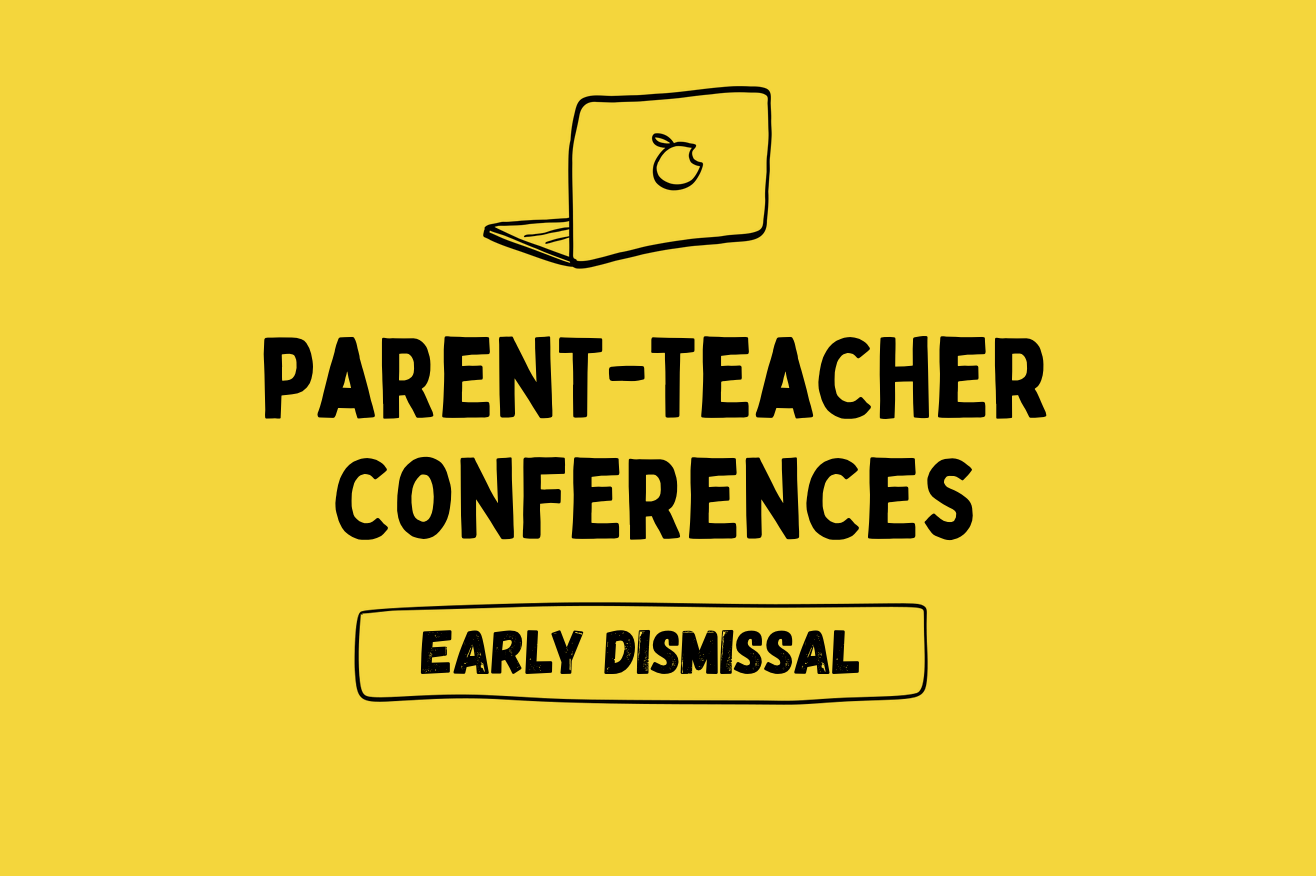 Parent-Teacher Conferences: Early Dismissal (11:40 for Pre-K / 11:45 for K–5)