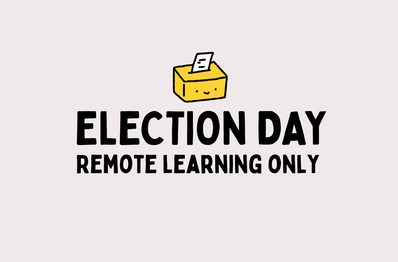 School Closed for Election Day / Remote Instruction