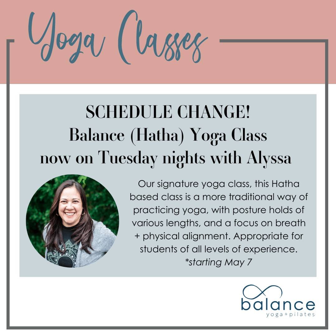 SCHEDULE CHANGE! We are excited to share an update to our evening yoga classes. Starting in May, the Tuesday 6pm class will now be a Balance (Hatha) Yoga class. We hope this new offering will meet more needs and interests of our clients. ❤