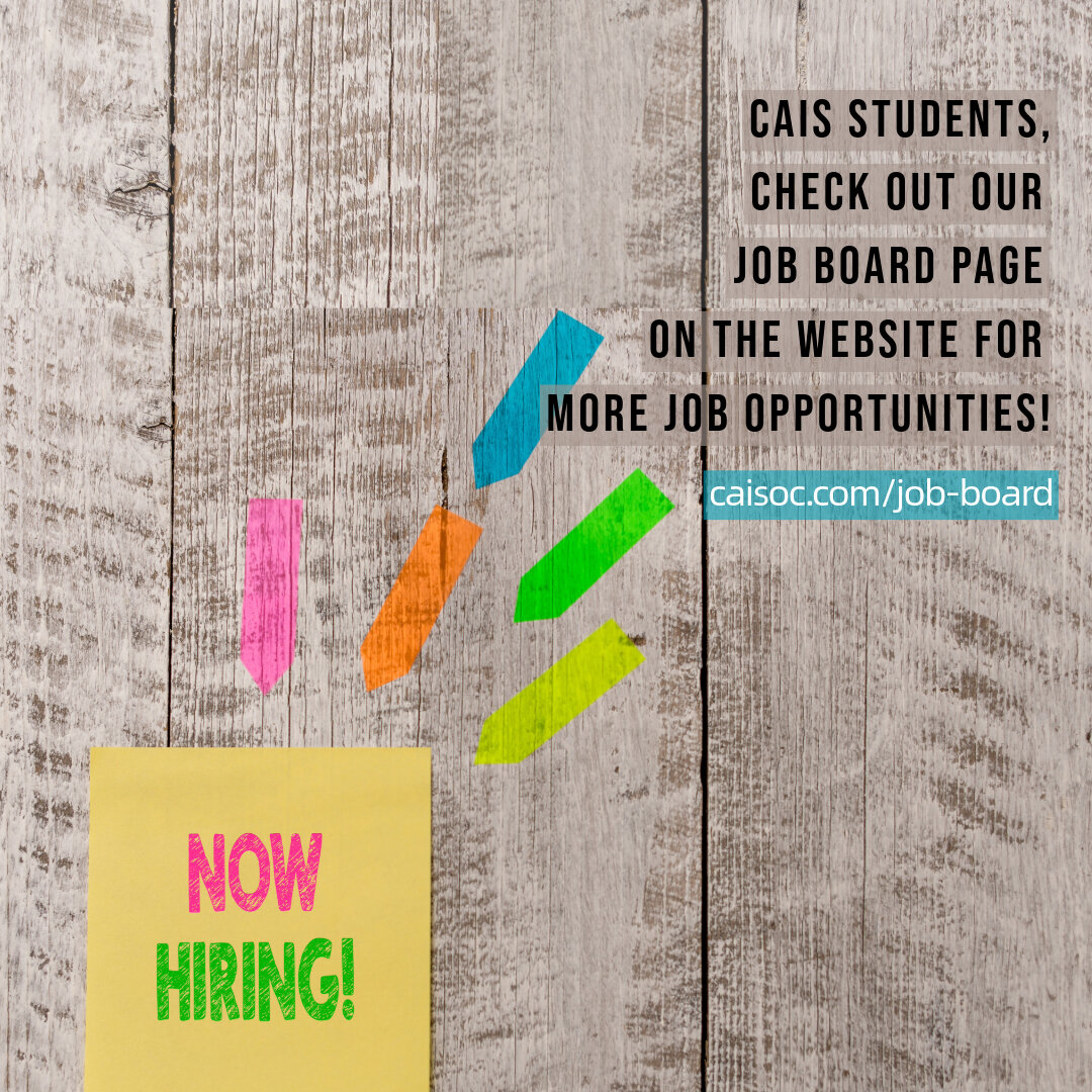 CAIS Students, check out our Job Board page on the website for more job opportunities! https://www.caisoc.com/job-board