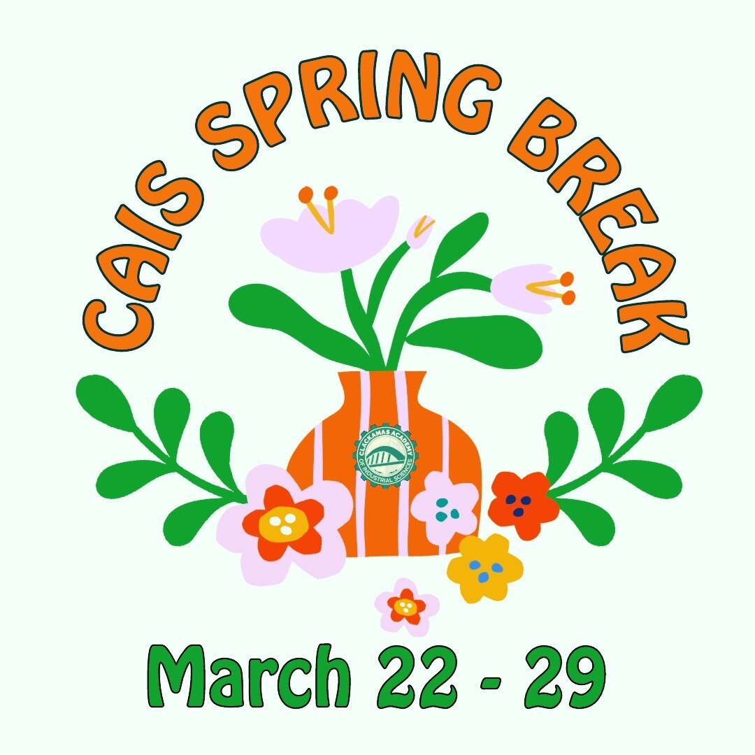 CAIS Spring Break March 22-29: Enjoy your Spring Break adventures responsibly, staying safe and healthy! High school students are back on April 1st. Middle school students are back on April 2nd.